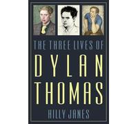 The Three Lives of Dylan Thomas