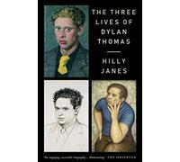 The Three Lives of Dylan Thomas