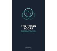 The Three Loops That Run Your Life: Why You're Stuck, Burnt Out, or Empty - and the System You're Already Running