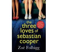The Three Loves of Sebastian Cooper: The unforgettable, page-turning novel of love, betrayal, family from Zoë Folbigg