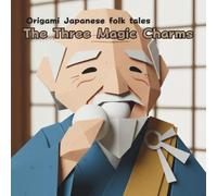 The Three Magic Charms: Origami Japanese folk tales
