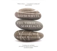 The Three Marriages : Reimagining Work, Self and Relationship