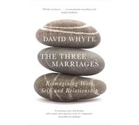 The Three Marriages: Reimagining Work, Self and Relationship