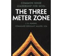 The Three Meter Zone: Common Sense Leadership for NCOs