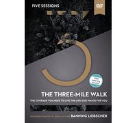 The Three-Mile Walk Video Study: The Courage You Need to Live the Life God Wants for You