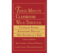 The Three-Minute Classroom Walk-Through: Changing School Supervisory Practice One Teacher at a Time