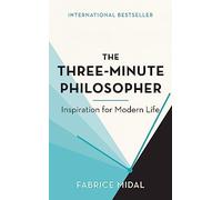 The Three-Minute Philosopher: Inspiration for Modern Life