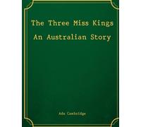 The Three Miss Kings An Australian Story