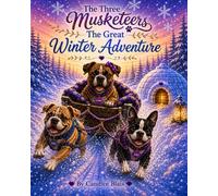 The Three Musketeers: The Great Winter Adventure (The Three Musketeers: Life’s Ups and Downs)