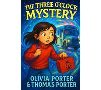 The Three O’Clock Mystery: A Magical Time-Travel Story for Kids 7-10 (The Olivia Mysteries)