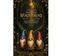 The Three of Wurzelgrund: Happiness by the Spoonful and Curious Notions