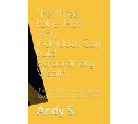 The Three Paths: How Any Individual Can Build Extraordinary Wealth: The Wealth Formula Nobody Taught You in School (SCALE)