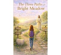 The Three Paths of Bright Meadow (The Bright Meadow Series)