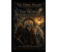 The Three Pillars - The Clash of the Star-Children: Book 1 - THE WORLD BEFORE CONTROL