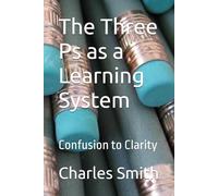 The Three Ps as a Learning System: Confusion to Clarity