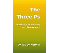 The Three Ps: Possibility, Productivity & Performance: #createmyhappy