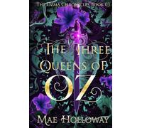The Three Queens of Oz: The Ozma Chronicles Book 3