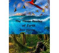 The Three Realms of Earth: Easy Learning-Animals and Fun Facts