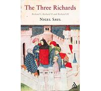 The Three Richards: Richard I, Richard II and Richard III