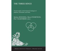 The Three Rings: Textual Studies in the Historical Trialogue of Judaism, Christianity, and Islam: Volume 11 (Thomas Instituut Utrecht)