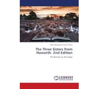 The Three Sisters from Haworth. 2nd Edition: The Brontës on the Stage