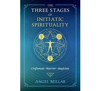 The Three Stages of Initiatic Spirituality: Craftsman, Warrior, Magician