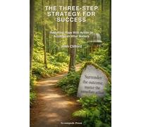 The Three-Step Strategy for Success: Replacing Hope With Action to Accomplish What Matters