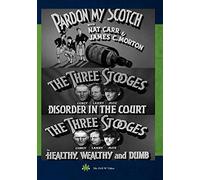 The Three Stooges: Pardon My Scotch/Disorder in the Court/Healthy, Wealthy and Dumb