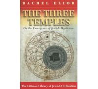 The Three Temples: On the Emergence of Jewish Mysticism (The Littman Library of Jewish Civilization)