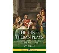 The Three Theban Plays: Antigone - Oedipus the King - Oedipus at Colonus (Hardcover)