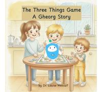 The Three Things Game: A Gheorg Story (Gheorg's Mental Wellness Garden Series)