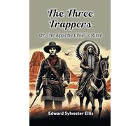 The Three Trappers or, the Apache Chief's Ruse