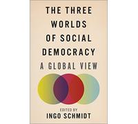 The Three Worlds of Social Democracy: A Global View