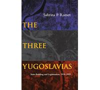The Three Yugoslavias: State-Building and Legitimation, 1918-2004 (Woodrow Wilson Center Press) by Sabrina Petra Ramet (15-Mar-2006) Hardcover