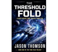 The Threshold Fold: A Deep-Space Time Travel Thriller: 1 (The Time Fold Trilogy)
