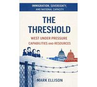 The Threshold: Immigration, Sovereignty, and the Limits of National Capacity