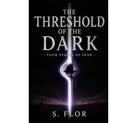 THE THRESHOLD OF THE DARK: Four Stages of Fear