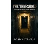 THE THRESHOLD: Where the Light Forgets