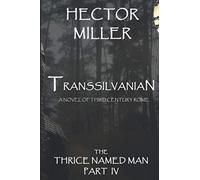 The Thrice Named Man IV: Transsilvanian