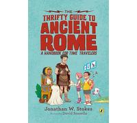 The Thrifty Guide to Ancient Rome: A Handbook for Time Travelers: 1 (The Thrifty Guides)