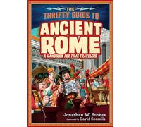 The Thrifty Guide to Ancient Rome: A Handbook for Time Travelers (The Thrifty Guides, 1)