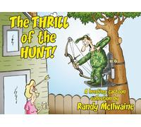 The Thrill of the Hunt!: A hunting cartoon collection by Randy McIlwaine