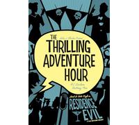 The Thrilling Adventure Hour: Residence Evil (Volume 3)