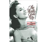 The Thrills Gone By: The Kay Aldridge Story