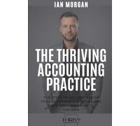 The Thriving Accounting Practice: The steps to get control of your accounting practice and move from surviving to thriving