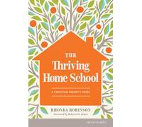 The Thriving Homeschool: A Christian Parent's Guide