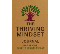 The Thriving Mindset - Phase One Reset. Rebuild. Repeat.