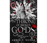 The Throne of Broken Gods: The MUST-READ second book in Amber Nicole's dark romantasy series! (Gods and Monsters)