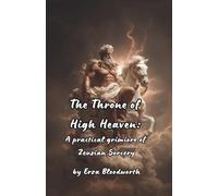 The Throne of High Heaven: A Practical Grimoire of Zeusian Sorcery
