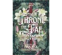The Throne The Fae Forgot (A Court of Thieves and Traitors)